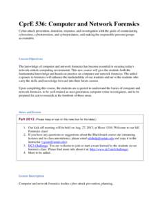 CprE 536: Computer and Network Forensics Cyber-attack prevention, detection, response, and investigation with the goals of counteracting cybercrime, cyberterrorism, and cyberpredators, and making the responsible persons/