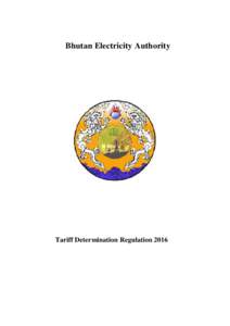 Bhutan Electricity Authority  Tariff Determination Regulation 2016 TABLE OF CONTENTS