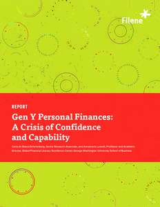 REPORT  Gen Y Personal Finances: A Crisis of Confidence and Capability Carlo de Bassa Scheresberg, Senior Research Associate, and Annamaria Lusardi, Professor and Academic