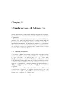 Chapter 3  Construction of Measures Measure spaces provide a framework for classifying functions and for construction of certain spaces of functions which prove to be useful in various disciplines of mathematics. We turn