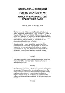 INTERNATIONAL AGREEMENT FOR THE CREATION OF AN OFFICE INTERNATIONAL DES EPIZOOTIES IN PARIS  Done at Paris, 25 January 1924