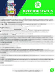 Privacy Policy This PreciouStatus Privacy Policy (the “Privacy Policy”) states the privacy practices and policies that apply to the PreciouStatus software application service accessible at www.precioustatus.com (the 