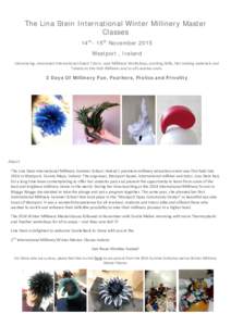 The Lina Stein International Winter Millinery Master Classes 14th- 15th November 2015 Westport , Ireland Introducing, renowned International Guest Tutors, new Millinery Workshops, exciting Skills, Hat making materials an