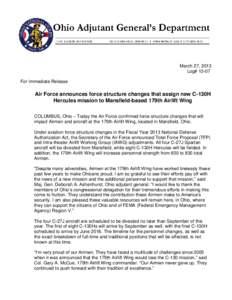 March 27, 2013 Log# 13-07 For Immediate Release Air Force announces force structure changes that assign new C-130H Hercules mission to Mansfield-based 179th Airlift Wing