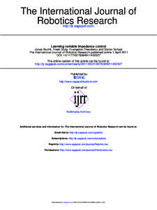 The International Journal of Robotics Research http://ijr.sagepub.com/ Learning variable impedance control Jonas Buchli, Freek Stulp, Evangelos Theodorou and Stefan Schaal