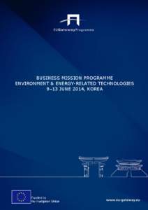 BUSINESS MISSION PROGRAMME ENVIRONMENT & ENERGY-RELATED TECHNOLOGIES 9–13 JUNE 2014, KOREA Business Mission Programme Environment & Energy-related Technologies