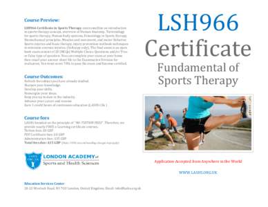 Course Preview: LSH966 Certificate in Sports Therapy course outline an introduction to sports therapy concept, overview of Human Anatomy, Terminology for sports therapy, Human body systems, Kinesiology in Sports therapy,