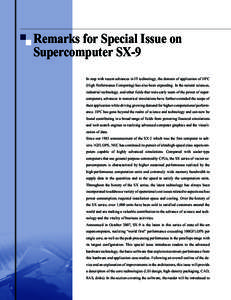 Remarks for Special Issue on Supercomputer SX-9 In step with recent advances in IT technology, the domain of application of HPC (High Performance Computing) has also been expanding. In the natural sciences, industrial te