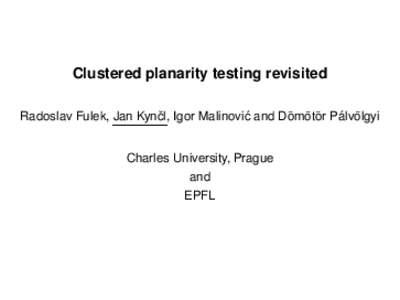 Clustered planarity testing revisited ¨ ot ¨ or ¨ Palv ´ olgyi ¨