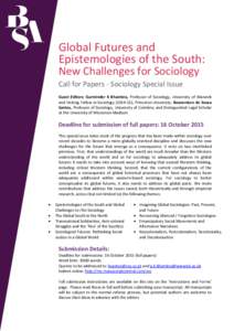 Global Futures and Epistemologies of the South: New Challenges for Sociology Call for Papers - Sociology Special Issue Guest Editors: Gurminder K Bhambra, Professor of Sociology, University of Warwick and Visiting Fellow