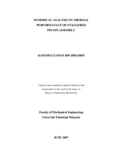 NUMERICAL ANALYSIS ON THERMAL PERFORMANACE OF STAGGERED PIN-FIN ASSEMBLY KAMARULZAMAN BIN IBRAHIM