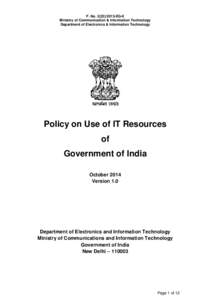 F. NoEG-II Ministry of Communication & Information Technology Department of Electronics & Information Technology Policy on Use of IT Resources of