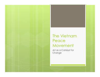 The Vietnam Peace Movement Art as a Catalyst for Change
