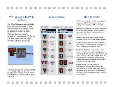 Why install a HAWK signal? The City of Albuquerque installed a new traffic control device to help make crossing busy streets easier for pedestrians and bicyclists.