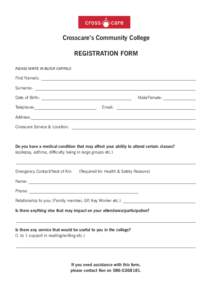 Crosscare’s Community College REGISTRATION FORM PLEASE WRITE IN BLOCK CAPITALS First Name/s: ________________________________________________________________________ Surname: ___________________________________________