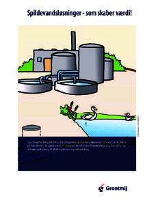 © 2011, Grontmij – DJESpildevandsløsninger - som skaber værdi! Grontmij har lang tradition for rådgivning inden for miljøområdet med særlig fokus på håndtering af spildevand. Vi rådgiver bredt 