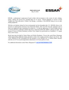 PRESS RELEASE May 19, 2014 ESSAR, a multinational conglomerate based in India with investments in the sectors of steel, refining, energy, mining and services has expanded their use of Viscon. Recent shipments of Viscon t