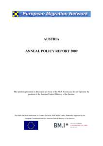 AUSTRIA  ANNUAL POLICY REPORT 2009 The opinions presented in this report are those of the NCP Austria and do not represent the position of the Austrian Federal Ministry of the Interior.