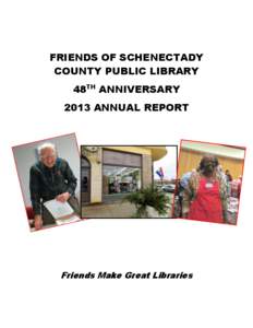 FRIENDS OF SCHENECTADY COUNTY PUBLIC LIBRARY 48TH ANNIVERSARY 2013 ANNUAL REPORT  Friends Make Great Libraries
