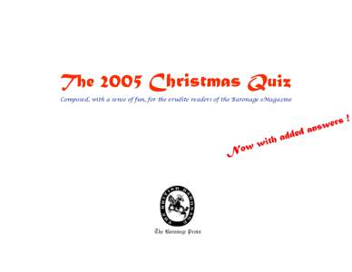 The 2005 Christmas Quiz Composed, with a sense of fun, for the erudite readers of the Baronage eMagazine The Baronage Press  Instructions