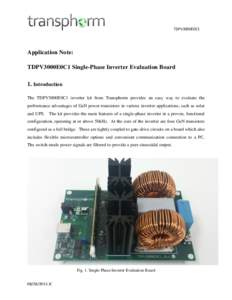 TDPV3000E0C1  Application Note: TDPV3000E0C1 Single-Phase Inverter Evaluation Board 1. Introduction The TDPV3000E0C1 inverter kit from Transphorm provides an easy way to evaluate the