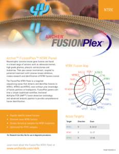 NTRK  FUSIONPlex Archer™ FusionPlex™ NTRK Panel  Neurotrophic tyrosine kinase gene fusions are found