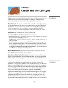 Activity 2  Cancer and the Cell Cycle Focus: Students use five CD-ROM-based animations to help them construct an explanation for how cancer develops, then use their new understanding to explain several historical observa