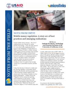 NOTE FROM IMTFI Mobile money regulation: A story arc of best practices and emerging realizations Formal mobile money services – the use of mobile phones as a channel for money transfer and savings – have only been ar