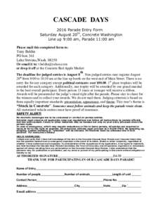 CASCADE DAYS 2016 Parade Entry Form Saturday August 20th, Concrete Washington Line up 9:00 am, Parade 11:00 am Please mail this completed form to:
