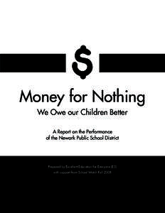 $  Money for Nothing We Owe our Children Better A Report on the Performance of the Newark Public School District