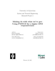 University of Amsterdam System and Network Engineering Research Project 1 Making do with what we’ve got: Using PMTUD for a higher DNS
