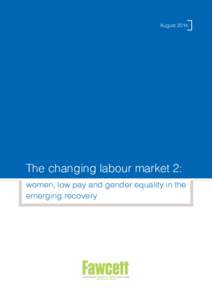AugustThe changing labour market 2: women, low pay and gender equality in the emerging recovery