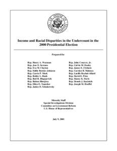 Income and Racial Disparities in the Undercount in the 2000 Presidential Election Prepared for Rep. Henry A. Waxman Rep. Jose E. Serrano