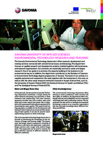 SAVONIA UNIVERSITY OF APPLIED SCIENCES ENVIRONMENTAL TECHNOLOGY RESEARCH AND TEACHING The Savonia Environmental Technology department offers research, development and training services connected with environmental issues