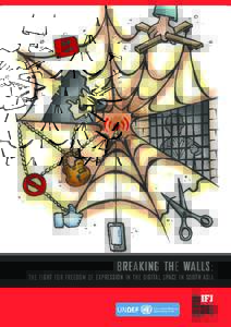 Breaking the walls: The fight for freedom of expression in the digital space in South Asia B r e a k i ng th e walls: T he f ight f or f reed om of e xpr es s i on i n the d i gi ta l s pa ce i n South As i a  May 2016