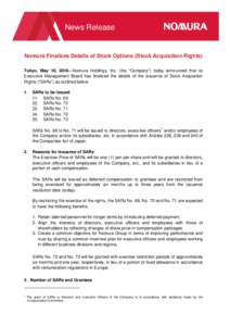 News Release  Nomura Finalizes Details of Stock Options (Stock Acquisition Rights) Tokyo, May 16, 2016—Nomura Holdings, Inc. (the “Company”) today announced that its Executive Management Board has finalized the det