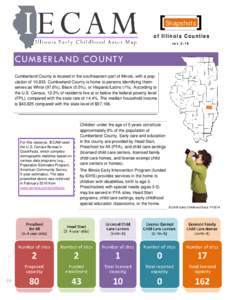 Snapshots of Illinois Counties rev 2-16 CUMBERLAND COUNTY Cumberland County is located in the southeastern part of Illinois, with a population of 10,833. Cumberland County is home to persons identifying themselves as Whi
