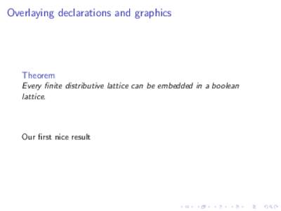 Overlaying declarations and graphics  Theorem Every finite distributive lattice can be embedded in a boolean lattice.
