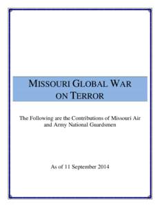 MISSOURI GLOBAL WAR ON TERROR The Following are the Contributions of Missouri Air and Army National Guardsmen  As of 11 September 2014