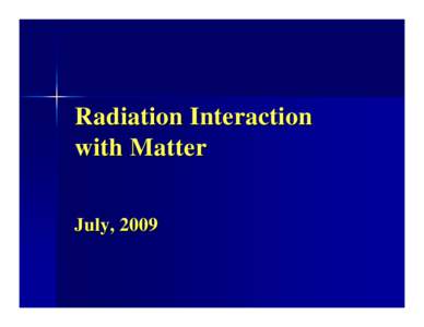 Radiation Interaction with Matter