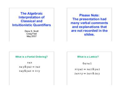The Algebraic Interpretation of Classical and Intuitionistic Quantifiers Dana S. Scott Craig Fest
