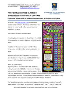 FOR IMMEDIATE RELEASE: Wednesday, May 27, 2015 MEDIA CONTACT: Media Relations, FIRST $1 MILLION PRIZE CLAIMED IN $500,000,000 CASH SCRATCH-OFF GAME