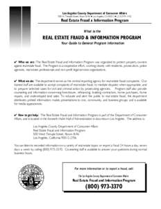 Los Angeles County Department of Consumer Affairs  500 W. Temple Street, Room B-96 ! Los Angeles, CA 90012 ! ([removed]Real Estate Fraud & Information Program What is the