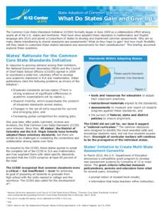 State Adoption of Common Standards and Assessments:  What Do States Gain and Give Up? The Common Core State Standards Initiative (CCSSI) formally began in June 2009 as a collaborative effort among nearly all of the U.S. 