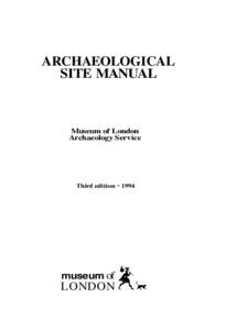 ARCHAEOLOGICAL SITE MANUAL Museum of London Archaeology Service