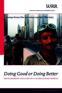 SCIENTIFIC COUNCIL FOR GOVERNMENT POLICY  Monique Kremer, Peter van Lieshout and Robert Went (eds.) Doing Good or Doing Better de v elopme n t pol icie s i n a globa l iz i ng wor l d
