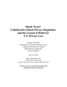 Dutch Treat? Collaborative Dutch Privacy Regulation and the Lessons it Holds for U.S. Privacy Law Dennis D. Hirsch Geraldine W. Howell Professor of Law