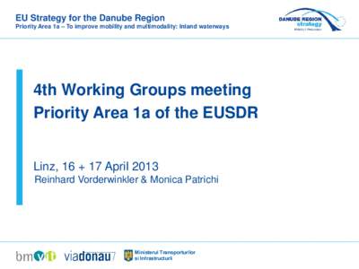 EU Strategy for the Danube Region Priority Area 1a – To improve mobility and multimodality: Inland waterways 4th Working Groups meeting Priority Area 1a of the EUSDR