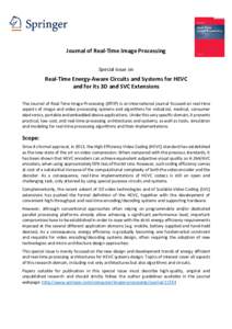 Journal of Real-Time Image Processing Special issue on Real-Time Energy-Aware Circuits and Systems for HEVC and for its 3D and SVC Extensions The Journal of Real-Time Image Processing (JRTIP) is an international journal 