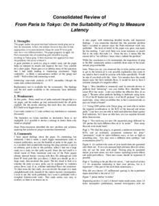 Consolidated Review of From Paris to Tokyo: On the Suitability of Ping to Measure Latency 1. Strengths This paper makes the point that load balancers break ping just as they do traceroute. In fact, the authors discover t